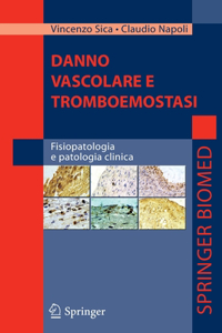 Danno Vascolare E Tromboemostasi: Fisiopatologia E Patologia Clinica