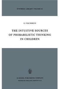 Intuitive Sources of Probabilistic Thinking in Children