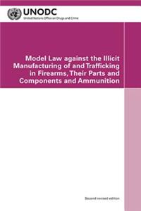 Model Law Against the Illicit Manufacturing of and Trafficking in Firearms, Their Parts and Components and Ammunition