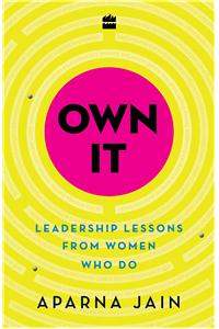 Own it: Leadership Lessons from Women Who Do