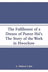 The Fulfilment of a Dream of Pastor Hsi's