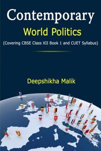 Contemporary World Politics (Covering CBSE XII Book 1 and CUET Syllabus)
