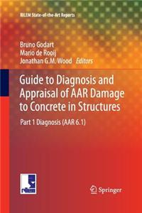 Guide to Diagnosis and Appraisal of AAR Damage to Concrete in Structures