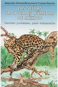 Las Selvas Tropicales Humedas de Mexico