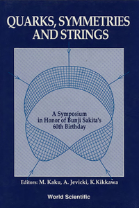 Quarks, Symmetries and Strings - A Symposium in Honor of Bunji Sakita's 60th Birthday