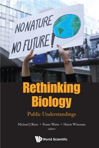 Rethinking Biology: Public Understandings