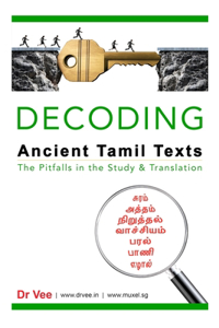 Decoding Ancient Tamil Texts - The Pitfalls in the Study & Translation