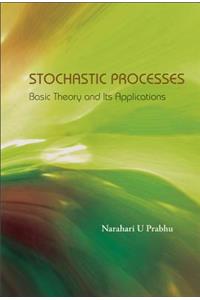 Stochastic Processes: Basic Theory and Its Applications