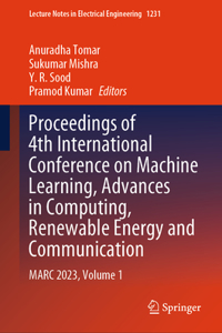 Proceedings of 4th International Conference on Machine Learning, Advances in Computing, Renewable Energy and Communication: MARC 2023, Volume 1: 1231 (Lecture Notes in Electrical Engineering)