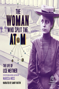 Woman Who Split the Atom