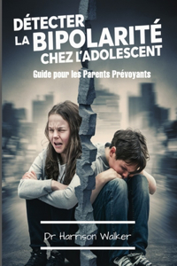 Détecter la Bipolarité chez l'Adolescent