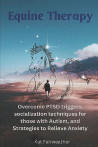 Equine Therapy For PTSD, Autism, and Anxiety