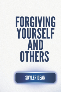 Forgiving Yourself and Others