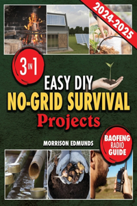 Easy DIY No-Grid Survival Projects: 3 in 1 Achieve Self-Sufficiency and Eco-Friendliness with Detailed Instructions, Staying Connected in Emergencies with the Included Essential Baofen