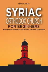 Syriac Orthodox Church for Beginners