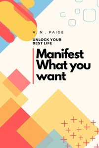 Manifest What you want Unlock Your Best Life