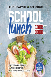 Healthy & Delicious School Lunch Cookbook
