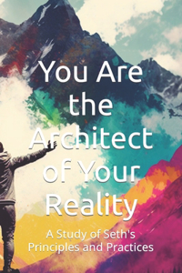 You Are the Architect of Your Reality