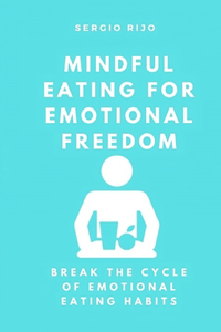 Mindful Eating for Emotional Freedom