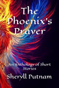 Phoenix's Prayer: An Anthology of Short Stories