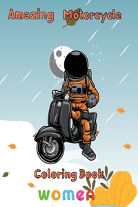 Amazing Motorcycle Coloring Book Women