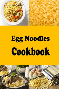 Egg Noodles Cookbook