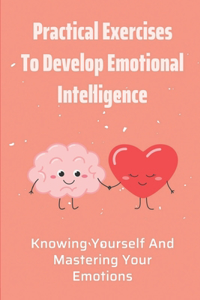 Practical Exercises To Develop Emotional Intelligence