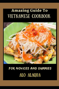 Amazing Guide To Vietnamese Cookbook For Novices And Dummies