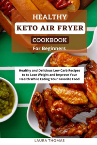 Healthy Keto Air Fryer Cookbook For Beginners