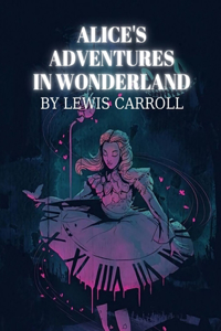 Alice's Adventures in Wonderland by Lewis Carroll