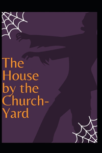 The House by the Church-Yard Illustrated