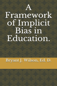 framework of Implicit Bias in Education.