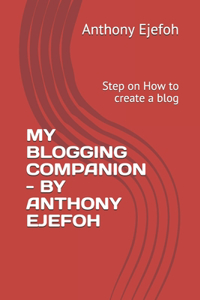 My Blogging Companion - By Anthony Ejefoh