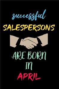 successful salespersons are born in April - journal notebook birthday gift for salesperson - mother's day gift