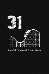 31st Birthday It's All Downhill From Here