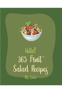 Hello! 365 Fruit Salad Recipes