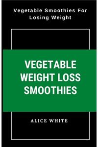 Vegetable Weight Loss Smoothies