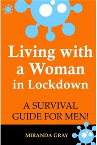 Living with a Woman in Lockdown