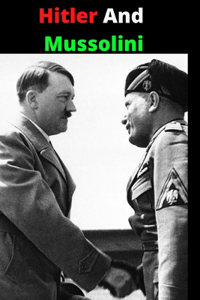 Hitler And Mussolini