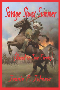 Savage Sioux Summer: based on true events