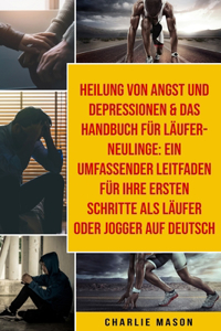 Heilung von Angst und Depressionen & Das Handbuch für Läufer-Neulinge