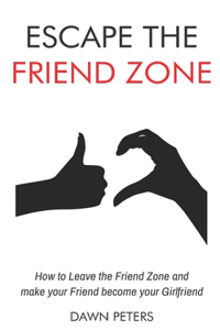 Escape the Friend Zone