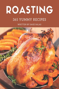 365 Yummy Roasting Recipes: A Timeless Yummy Roasting Cookbook