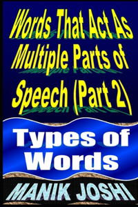 Words That Act as Multiple Parts of Speech (PART 2)
