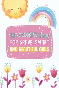 The Coloring Book For Brave, Smart And Beautiful Girls