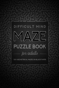 Difficult Mind Maze Puzzle Book For Adults