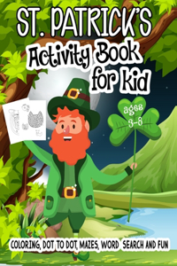 St. Patrick's Activity Book for Kid Ages 3-8 Coloring, Dot to Dot, Mazes, Word Search and Fun