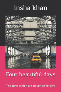 Four beautiful days