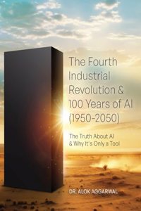 Fourth Industrial Revolution & 100 Years of AI (1950-2050)