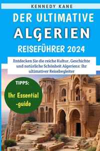 Ultimative Algerien-Reiseführer 2024